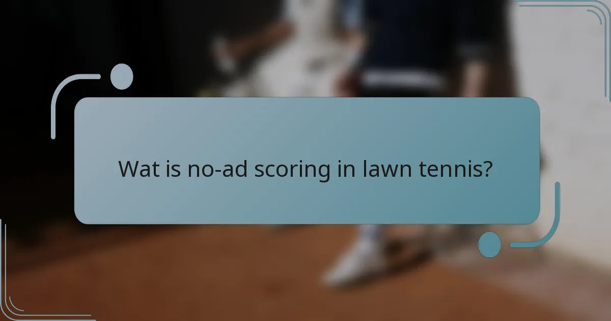 Wat is no-ad scoring in lawn tennis?