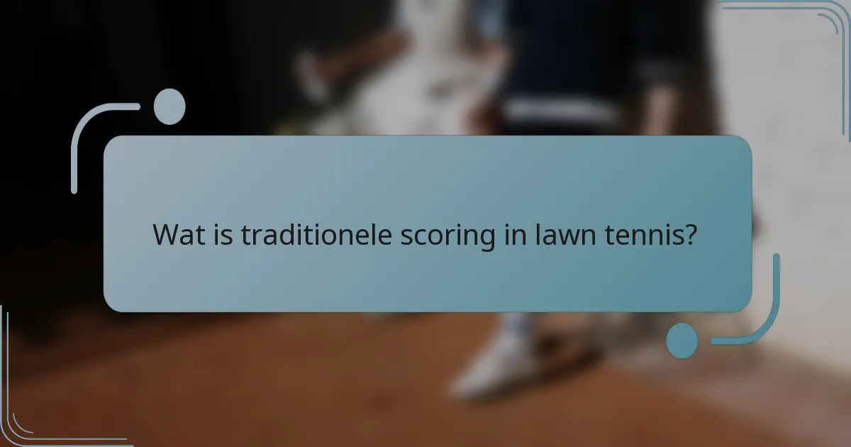 Wat is traditionele scoring in lawn tennis?