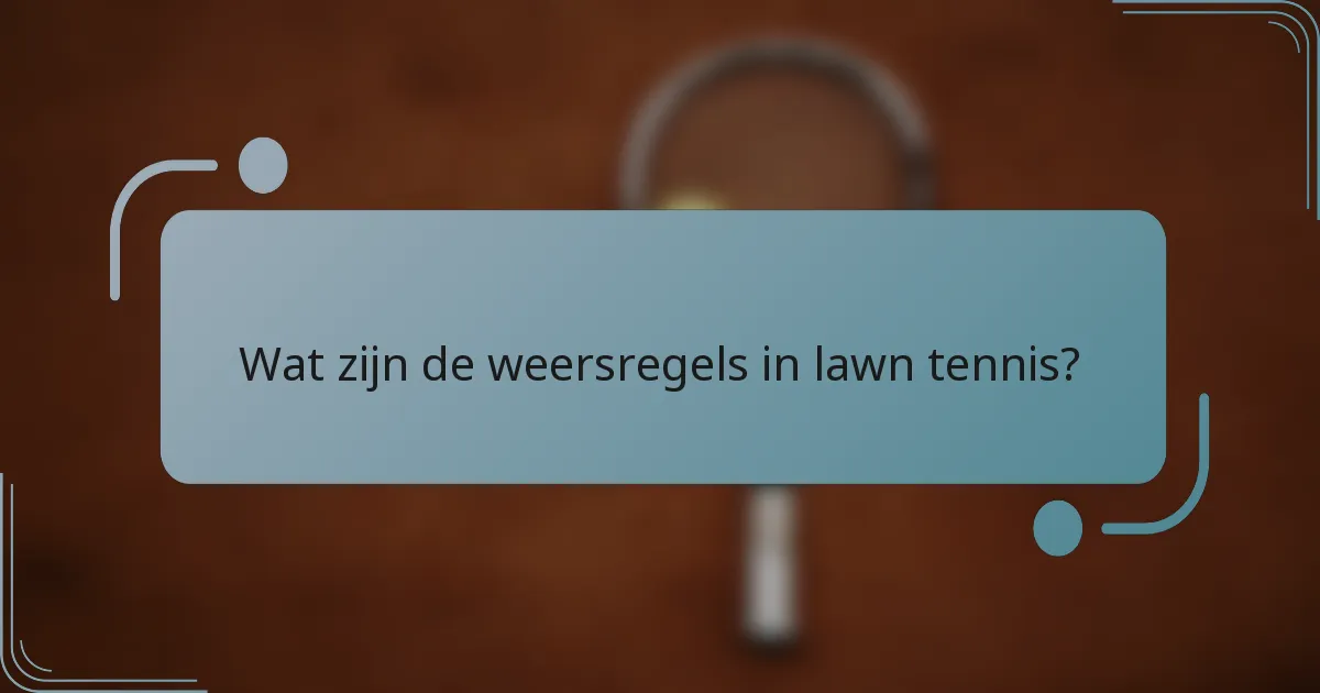 Wat zijn de weersregels in lawn tennis?
